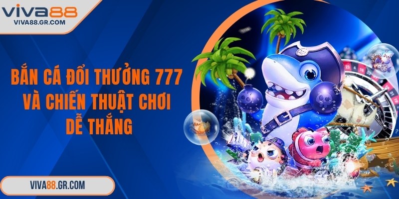 Bắn cá đổi thưởng 777
