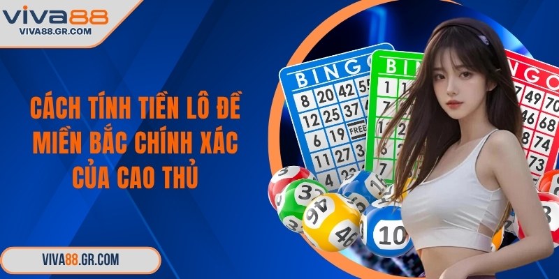 Cách tính tiền lô đề miền bắc