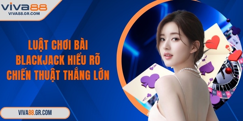 Luật chơi bài Blackjack